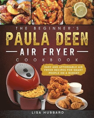 Lisa Hubbard - Beginner's Paula Deen Air Fryer Cookbook, Häftad