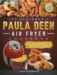 bokomslag The Beginner's Paula Deen Air Fryer Cookbook