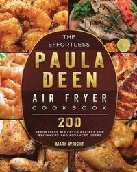 bokomslag The Effortless Paula Deen Air Fryer Cookbook