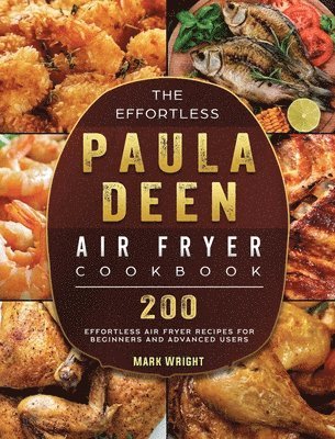 Effortless Paula Deen Air Fryer Cookbook