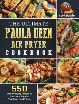 Gladys Stevenson - Ultimate Paula Deen Air Fryer Cookbook, Inbunden