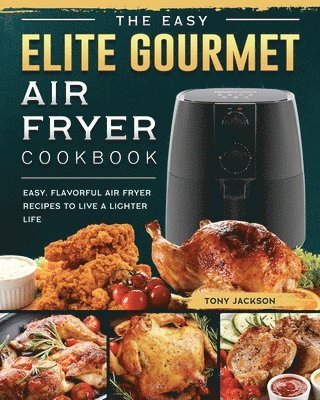 Easy Elite Gourmet Air Fryer Cookbook