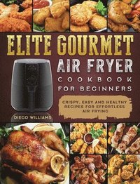 bokomslag Elite Gourmet Air Fryer Cookbook For Beginners