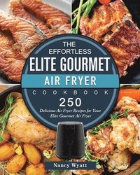 bokomslag The Effortless Elite Gourmet Air Fryer Cookbook