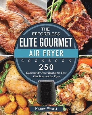 bokomslag Effortless Elite Gourmet Air Fryer Cookbook
