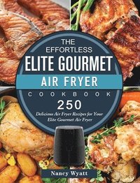 bokomslag The Effortless Elite Gourmet Air Fryer Cookbook