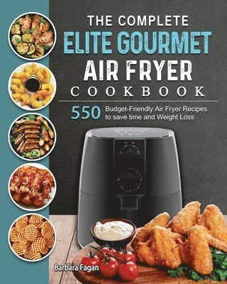 Complete Elite Gourmet Air Fryer Cookbook