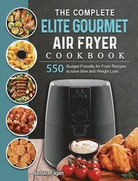 bokomslag The Complete Elite Gourmet Air Fryer Cookbook