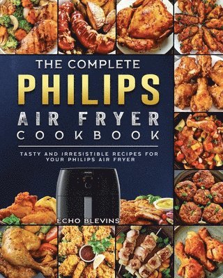 bokomslag The Complete Philips Air fryer Cookbook