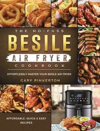 bokomslag The No-Fuss Besile Air Fryer Cookbook