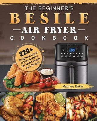 Matthew Baker - Beginner's Besile Air Fryer Cookbook, Häftad