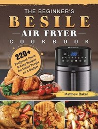 bokomslag The Beginner's Besile Air Fryer Cookbook