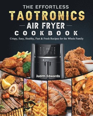 The Effortless TaoTronics Air Fryer Cookbook 1