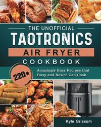bokomslag The Unofficial TaoTronics Air Fryer Cookbook