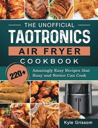 bokomslag The Unofficial TaoTronics Air Fryer Cookbook