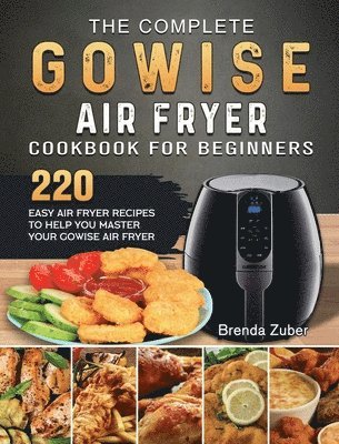Brenda Zuber - Complete GOWISE Air Fryer Cookbook for Beginners, Inbunden