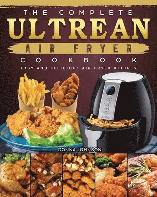 bokomslag The Complete Ultrean Air Fryer Cookbook