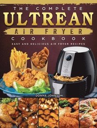bokomslag The Complete Ultrean Air Fryer Cookbook