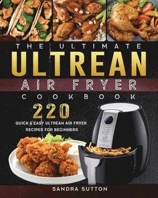 bokomslag The Ultimate Ultrean Air Fryer Cookbook