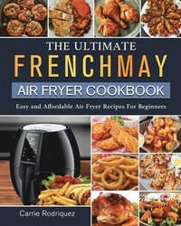 bokomslag The Ultimate FrenchMay Air Fryer Cookbook