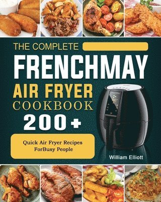 William Elliott - Complete FrenchMay Air Fryer Cookbook, Häftad