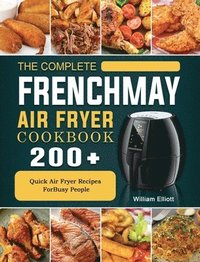 bokomslag The Complete FrenchMay Air Fryer Cookbook
