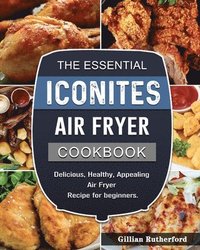 bokomslag The Essential Iconites Air Fryer Cookbook