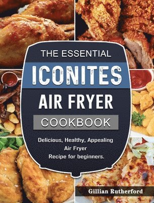 bokomslag The Essential Iconites Air Fryer Cookbook