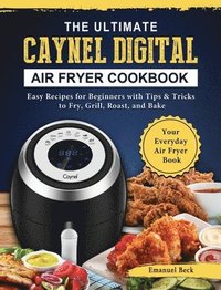 bokomslag The Ultimate Caynel Digital Air Fryer Cookbook