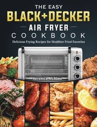bokomslag The Easy BLACK+DECKER Air Fryer Cookbook