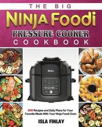 bokomslag The Big Ninja Foodi Pressure Cooker Cookbook