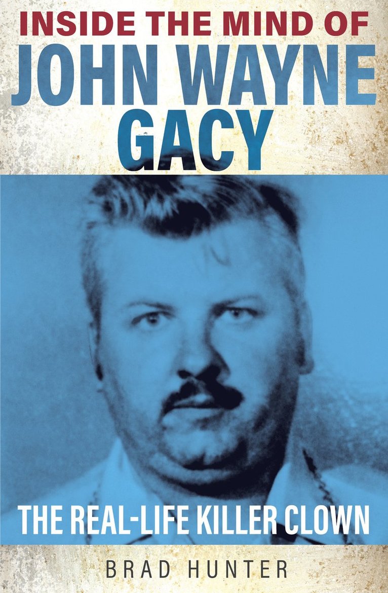 Brad Hunter - Inside the Mind of John Wayne Gacy, Häftad