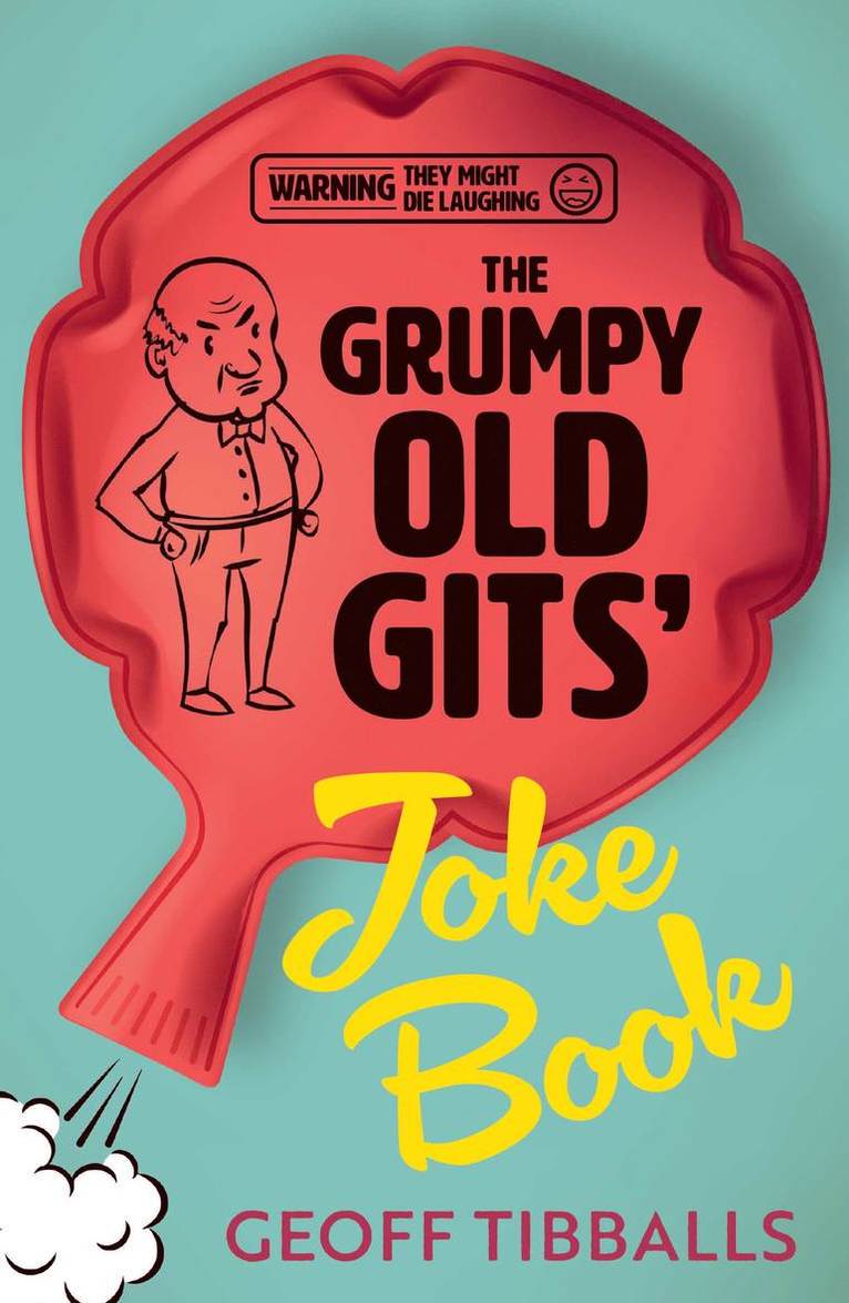 Geoff Tibballs - The Grumpy Old Gits' Joke Book (Warning: They might die laughing), Häftad