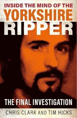 Inside the Mind of the Yorkshire Ripper 1