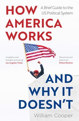 How America Works ... and Why It Doesnt 1