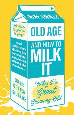 Old Age and How To Milk It 1