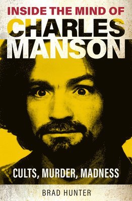 Brad Hunter - Inside the Mind of Charles Manson, Häftad