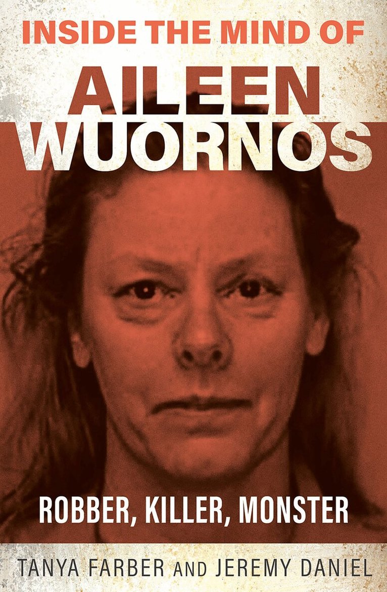 Tanya Farber - Inside the Mind of Aileen Wournos, Häftad