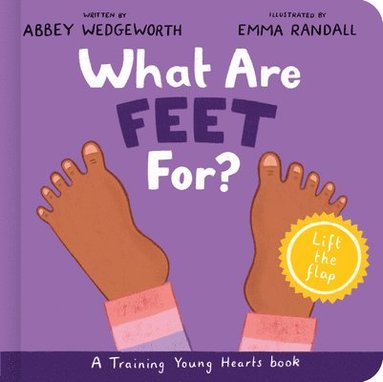 Abbey Wedgeworth - What Are Feet For? Board Book, Kartonnage