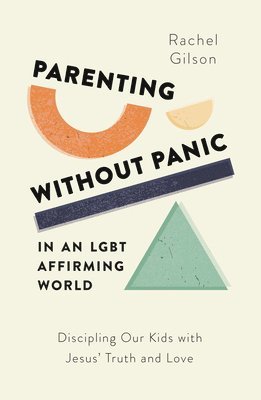 bokomslag Parenting without Panic in an LGBT-Affirming World