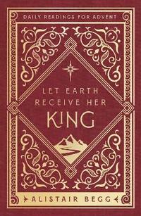 bokomslag Let Earth Receive Her King