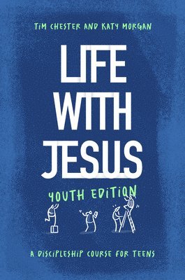Tim Chester, Katy Morgan - Life with Jesus: Youth Edition, Häftad