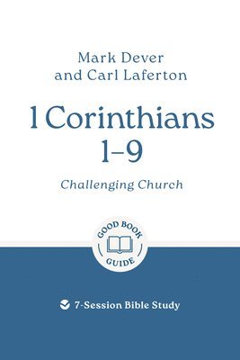 Mark Dever, Carl Laferton - 1 Corinthians 1 – 9: Challenging Church, Häftad