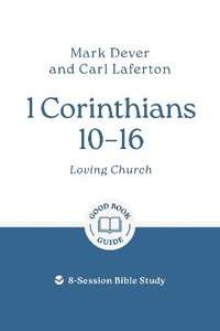 bokomslag 1 Corinthians 10 - 16: Loving Church
