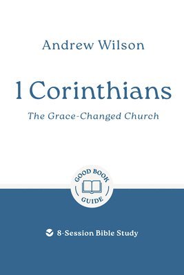 Andrew Wilson - 1 Corinthians: The Grace-Changed Church, Häftad