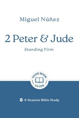 Miguel Núñez - 2 Peter & Jude: Standing Firm, Häftad
