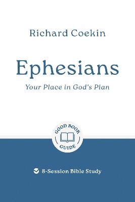 Richard Coekin - Ephesians: Your Place in God's Plan, Häftad