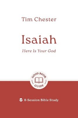 Tim Chester - Isaiah: Here Is Your God, Häftad