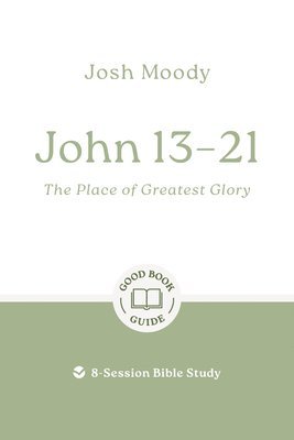 John 1321: The Place of Greatest Glory 1