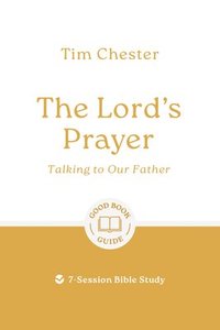 bokomslag The Lord's Prayer: Talking to Our Father
